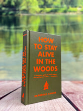 Load image into Gallery viewer, How to Stay Alive in the Woods, HB