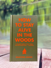 Load image into Gallery viewer, How to Stay Alive in the Woods, HB