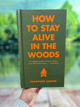 Load image into Gallery viewer, How to Stay Alive in the Woods, HB