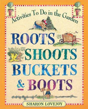 Load image into Gallery viewer, Roots Shoots Buckets & Boots