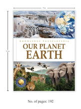 Load image into Gallery viewer, Our Planet Earth Knowledge Encyclopedia