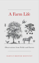Load image into Gallery viewer, A Farm Life-Observations from Fields and Forests