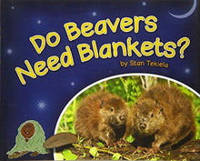 Load image into Gallery viewer, Do Beavers Need Blankets